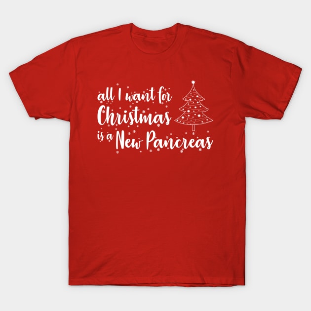 All I want for Christmas is a New Pancreas T-Shirt by DiabadassDesigns